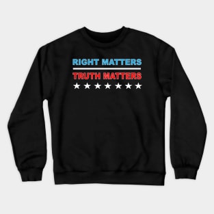 Right Matters Truth Matters Crewneck Sweatshirt